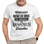 NAJWAŻNIEJSI MÓWIĄ MI DZIADKU - koszulka męska z nadrukiem na dzień dziadka. Prezent dla dziadka.