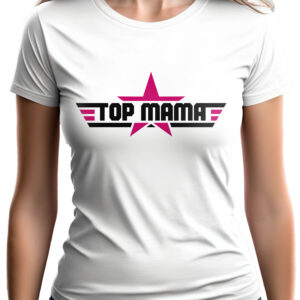 TOP MAMA - koszulka damska z nadrukiem. Prezent na dzień mamy, urodziny, święta walentynki dzień kobiet.
