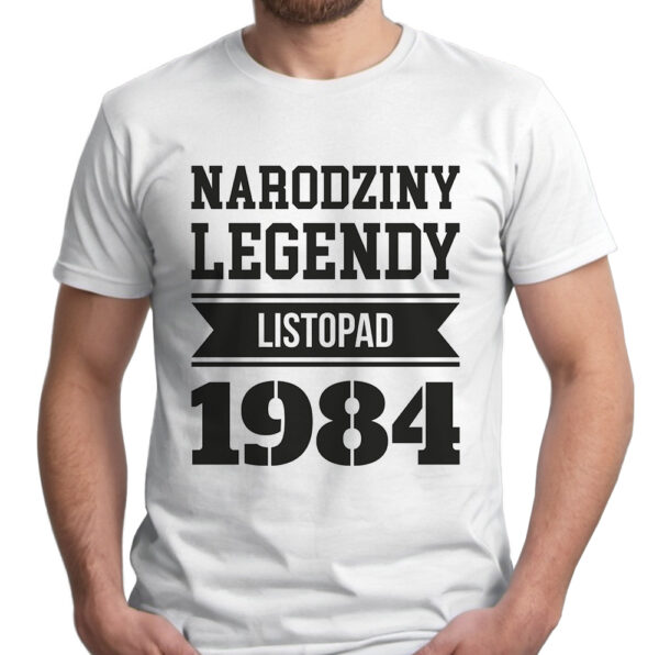 NARODZINY LEGENDY - koszulka męska z nadrukiem. Prezent na urodziny święta walentynki dzień chłopaka dzień ojca.