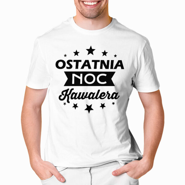 OSTATNIA NOC KAWALERA - koszulka męska z nadrukiem na wieczór kawalerski. Prezent dla Pana Młodego. Koszulki dla ekipy Pana Młodego