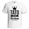 TATO JESTEŚ KRÓLEM - koszulka męska z nadrukiem na dzień ojca. Prezent dla Taty.