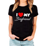 I LOVE MY BOYFRIEND - Koszulka damska z nadrukiem na walentynki, dzień kobiet. Prezent na urodziny, święta, dzień mamy.
