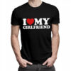 I LOVE MY GIRLFRIEND - Koszulka męska z nadrukiem na walentynki, dzień chłopaka. Prezent na urodziny, święta, dzień ojca.