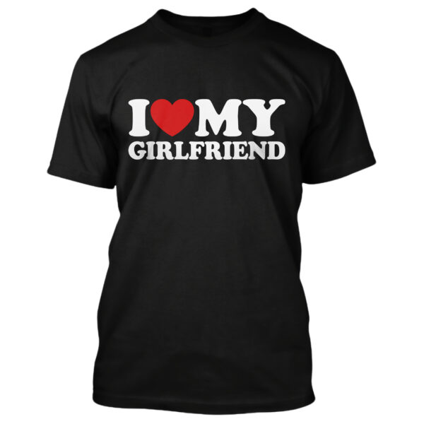 I LOVE MY GIRLFRIEND - Koszulka męska z nadrukiem na walentynki, dzień chłopaka. Prezent na urodziny, święta, dzień ojca.