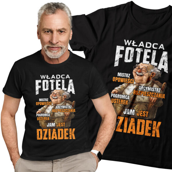 WŁADCA FOTELA MISTRZ OPOWIEŚCI ARCYMISTRZ ROZPIESZCZANIA POGROMCA USTEREK JAM JEST DZIADEK - koszulka męska z nadrukiem na dzień dziadka. Prezent dla dziadka.