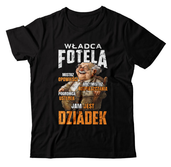 WŁADCA FOTELA MISTRZ OPOWIEŚCI ARCYMISTRZ ROZPIESZCZANIA POGROMCA USTEREK JAM JEST DZIADEK - koszulka męska z nadrukiem na dzień dziadka. Prezent dla dziadka.