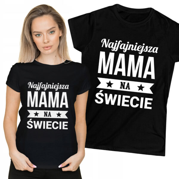 NAJFAJNIEJSZA MAMA NA ŚWIECIE - koszulka damska z nadrukiem. Prezent na dzień mamy, urodziny, święta walentynki dzień kobiet.