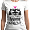 MAMA JEST CUDOWNA - koszulka damska z nadrukiem. Prezent na dzień mamy, urodziny, święta walentynki dzień kobiet.