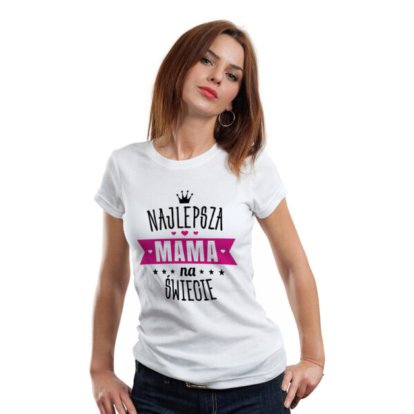 NAJLEPSZA MAMA NA ŚWIECIE- koszulka damska z nadrukiem. Prezent na dzień mamy, urodziny, święta walentynki dzień kobiet.