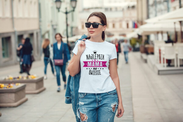 NAJLEPSZA MAMA NA ŚWIECIE- koszulka damska z nadrukiem. Prezent na dzień mamy, urodziny, święta walentynki dzień kobiet.
