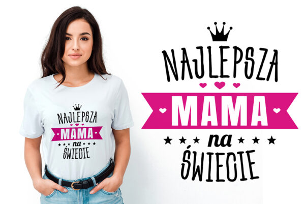 NAJLEPSZA MAMA NA ŚWIECIE - koszulka damska z nadrukiem. Prezent na dzień mamy, urodziny, święta walentynki dzień kobiet.