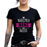 NAJLEPSZA MAMA - koszulka damska z nadrukiem. Prezent na dzień mamy, urodziny, święta walentynki dzień kobiet.