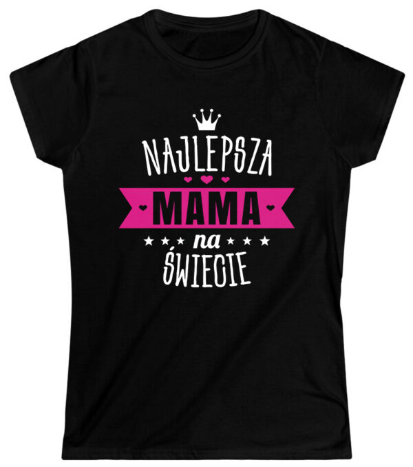 NAJLEPSZA MAMA - koszulka damska z nadrukiem. Prezent na dzień mamy, urodziny, święta walentynki dzień kobiet.