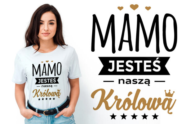 MAMO JESTEŚ NASZĄ KRÓLOWĄ - koszulka damska z nadrukiem. Prezent na dzień mamy, urodziny, święta walentynki dzień kobiet.