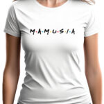 MAMUSIA - koszulka damska z nadrukiem. Prezent na dzień mamy, urodziny, święta walentynki dzień kobiet.