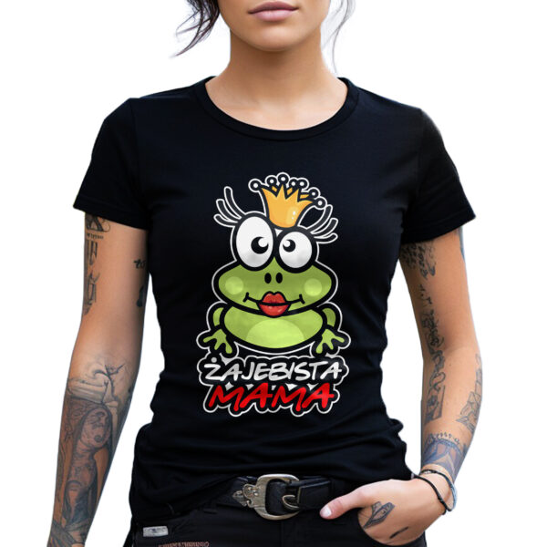 ŻAJEBISTA MAMA - koszulka damska z nadrukiem. Prezent na dzień mamy, urodziny, święta walentynki dzień kobiet.