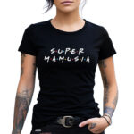 SUPER MAMUSIA FRIENDS - koszulka damska z nadrukiem. Prezent na dzień mamy, urodziny, święta walentynki dzień kobiet.