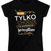 A JA TYLKO CHODZĘ I PO WSZYSTKICH SPRZĄTAM - koszulka damska z nadrukiem. Prezent na dzień mamy, urodziny, święta walentynki dzień kobiet.