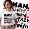 MAMA ZAWSZE JEST W GOTOWOŚCI - koszulka damska z nadrukiem. Prezent na dzień mamy, urodziny, święta walentynki dzień kobiet.