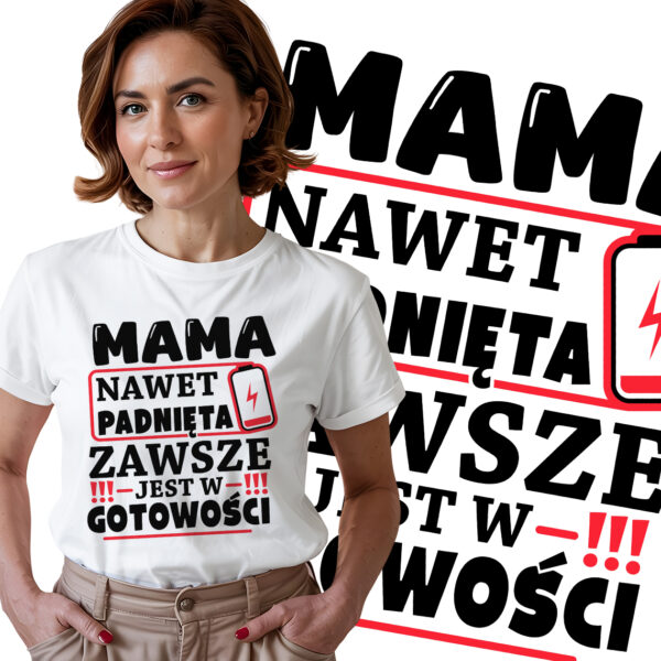 MAMA ZAWSZE JEST W GOTOWOŚCI - koszulka damska z nadrukiem. Prezent na dzień mamy, urodziny, święta walentynki dzień kobiet.