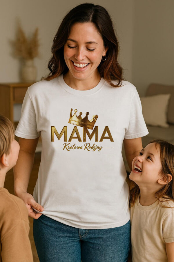 MAMA KRÓLOWA RODZINY - koszulka damska z nadrukiem. Prezent na dzień mamy, urodziny, święta walentynki dzień kobiet.