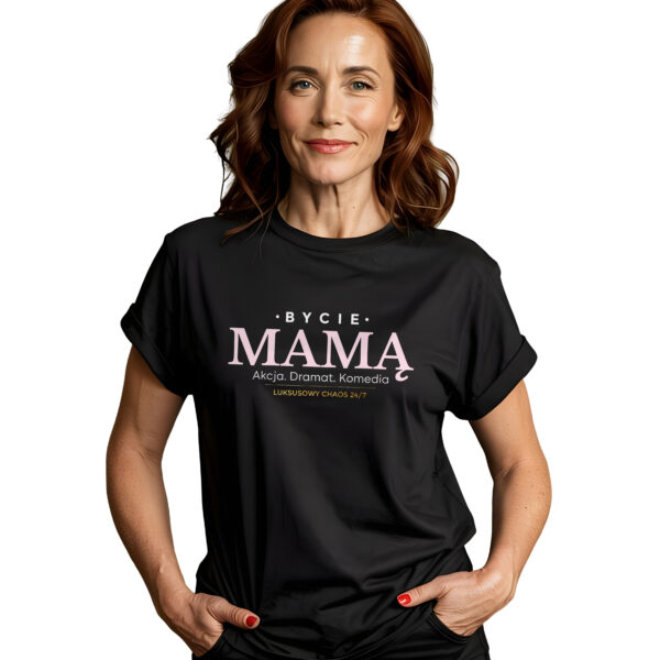 BYCIE MAMĄ AKCJA DRAMAT KOMEDIA - Koszulka damska z nadrukiem. Prezent na dzień mamy, urodziny, święta walentynki dzień kobiet.