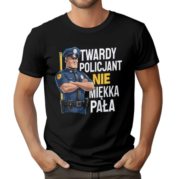 KOSZULKA TWARDY POLICJANT NIE MIĘKKA PAŁA. PREZENT DLA BRATA TATY WUJKA NA DZIEŃ POLICJI URODZINY ŚWIĘTA