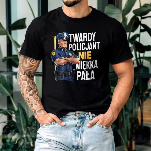 KOSZULKA TWARDY POLICJANT NIE MIĘKKA PAŁA. PREZENT DLA BRATA TATY WUJKA NA DZIEŃ POLICJI URODZINY ŚWIĘTA