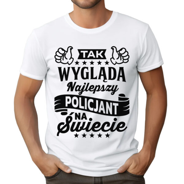 KOSZULKA TAK WYGLĄDA NAJLEPSZY POLICJANT. PREZENT DLA BRATA TATY WUJKA NA DZIEŃ POLICJI URODZINY ŚWIĘTA