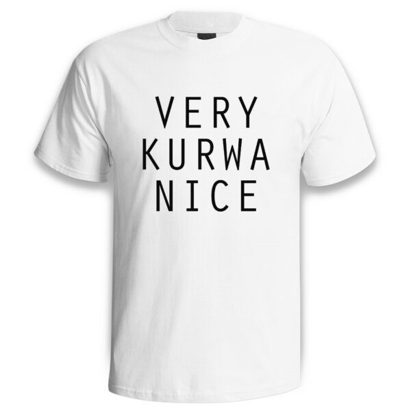 KOSZULKA VERY KURWA NICE TIK TOK MEMY ŚMIESZNA ZABAWNA PREZENT