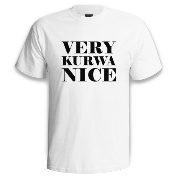 KOSZULKA VERY KURWA NICE TIK TOK MEMY ŚMIESZNA ZABAWNA PREZENT