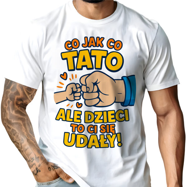 Koszulka z nadrukiem „Co jak co, tato, ale dzieci to Ci się udały” – humorystyczny upominek dla taty