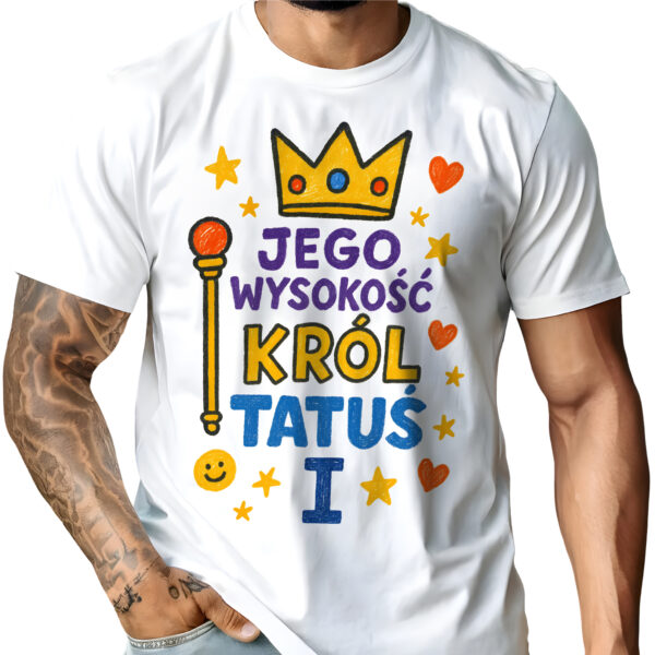Koszulka z nadrukiem „Jego Wysokość Król Tatuś I” – królowski prezent na Dzień Ojca