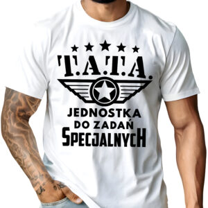 Koszulka z nadrukiem „TATA jednostka do zadań specjalnych” – prezent na Dzień Ojca