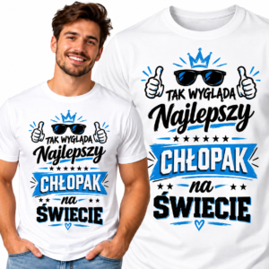 Koszulka z napisem „Tak wygląda najlepszy chłopak na świecie” – prezent na Dzień Chłopaka